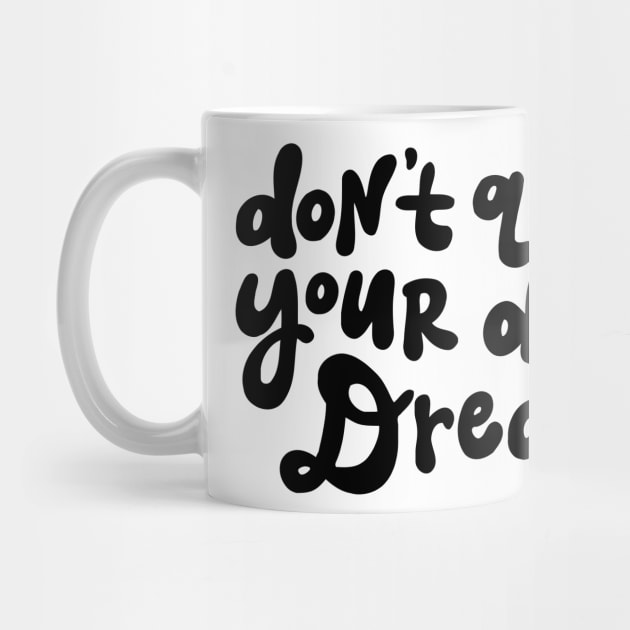 Don't Quit Your Day Dream - Black and White by Darksavage